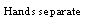 Text Box: Hands separate