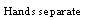 Text Box: Hands separate