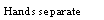 Text Box: Hands separate