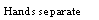Text Box: Hands separate