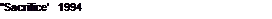 Text Box: ��Sacrifice�   1994