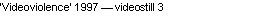 Text Box: �Videoviolence� 1997 � videostill 3